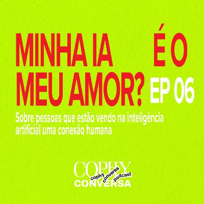 S02 #EP06 - A MINHA IA, É O MEU AMOR?