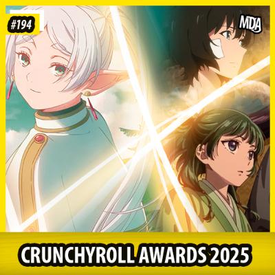 MDA #194 - CRUNCHYROLL ANIME AWARDS 2025