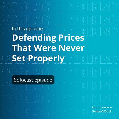 Defending Prices That Were Never Set Properly Defending Prices That Were Never Set Properly
