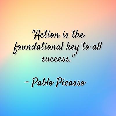 Pablo Picasso - "Action is the foundational key to all success." Pablo Picasso - "Action is the foundational key to all success."
