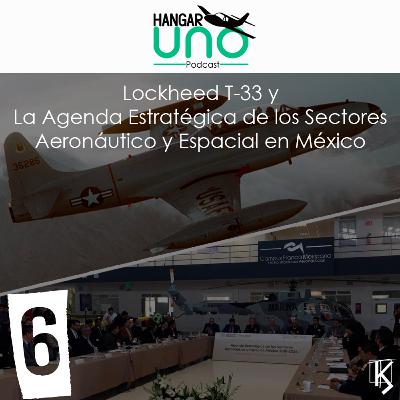 Lockheed T-33 y La Agenda Estratégica de los sectores Aeronáutico y Espacial en México (con el Ing. Jorge Gutiérrez de Velasco)
