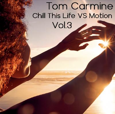 Tom Carmine Chill This Life VS Motion Vol3 Tom Carmine Chill This Life VS Motion Vol3