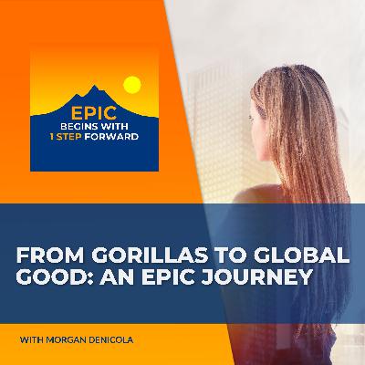 From Gorillas To Global Good: Morgan DeNicola’s Epic Journey From Gorillas To Global Good: Morgan DeNicola’s Epic Journey