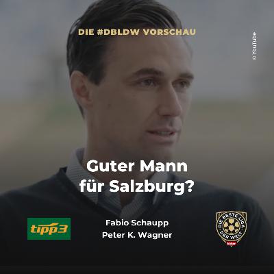 Guter Mann für Salzburg? | dbldw-Vorschau