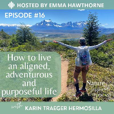How to live an aligned, adventurous, and purposeful life with Karin Traeger Hermosilla