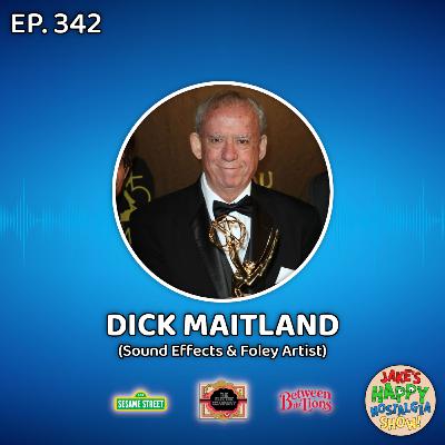 Episode 342: Dick Maitland (Sound Effects/Foley Artist) Episode 342: Dick Maitland (Sound Effects/Foley Artist)