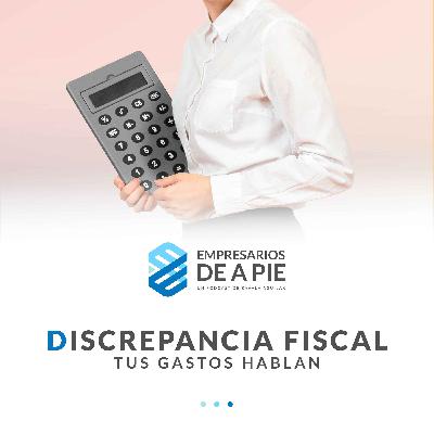 Discrepancia fiscal: tus gastos hablan