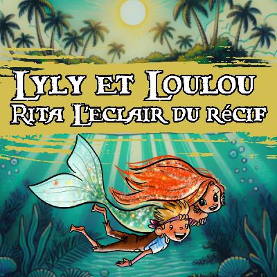 Lyly, Loulou et Rita – L’éclair du récif