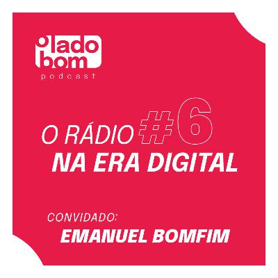 #6 – Lupa Santiago e Rodrigo Morte entrevistam Emanuel Bomfim – O rádio da era digital