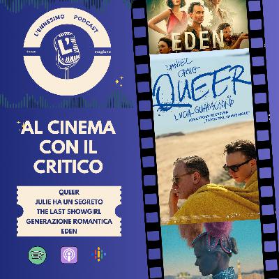 Al cinema con il critico: Queer, Julie ha un segreto, The Last Showgirl, Generazione Romantica, Eden