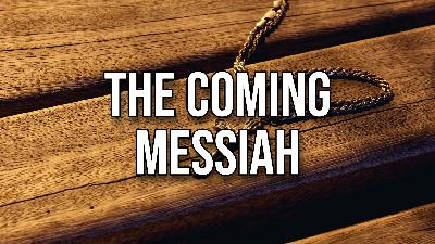 The Coming Messiah