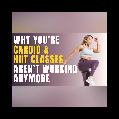 Why You’re Gaining Weight doing Cardio & HIIT classes (40+ Women) Why You’re Gaining Weight doing Cardio & HIIT classes (40+ Women)