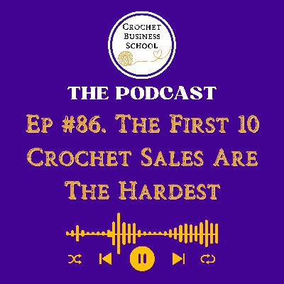 The First 10 Crochet Sales Are The Hardest