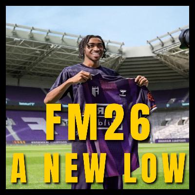 Football Manager 26 - A New Low For The Series (Ep.55)
