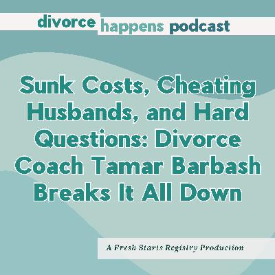 Sunk Costs, Cheating Husbands, and Hard Questions: Divorce Coach Tamar Barbash Breaks It All Down