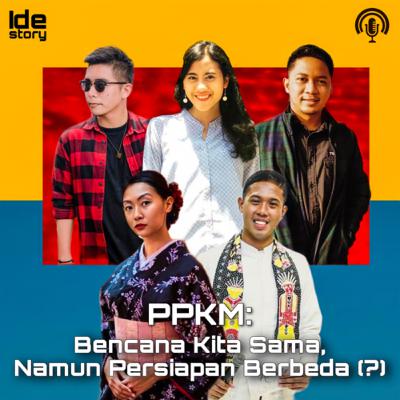 Episode 29 : PPKM : Bencana Kita Sama, Namun Persiapan Berbeda ?