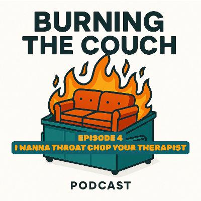 I Wanna Throat Chop Your Therapist Part 1