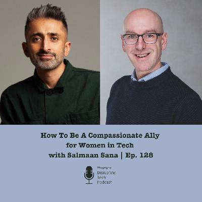 How To Be A Compassionate Ally for Women in Tech with Salmaan Sana | Ep 128 How To Be A Compassionate Ally for Women in Tech with Salmaan Sana | Ep 128