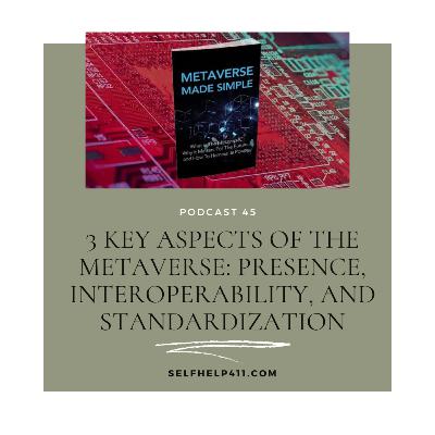 3 Key Aspects of the Metaverse: Presence, Interoperability, and Standardization