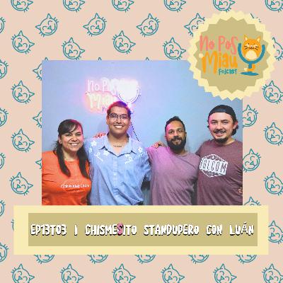93 - Chismesito Standupero con Luán 🍅😹