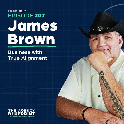 Season 18 | Ep 207 | Business with True Alignment with James Brown Season 18 | Ep 207 | Business with True Alignment with James Brown