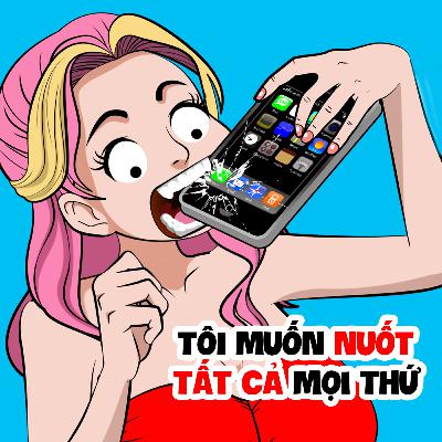 EP 31: TÔI MUỐN NUỐT TẤT CẢ MỌI THỨ | Buôn Chuyện Quanh Ta #BCQT EP 31: TÔI MUỐN NUỐT TẤT CẢ MỌI THỨ | Buôn Chuyện Quanh Ta #BCQT