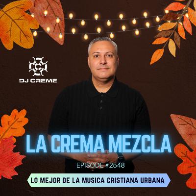 Episode 2548: La Crema Mezcla #2548