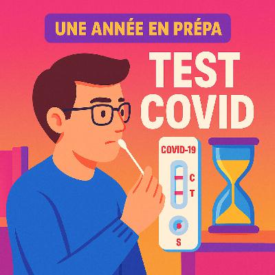 Une année en prépa : TEST COVID Une année en prépa : TEST COVID