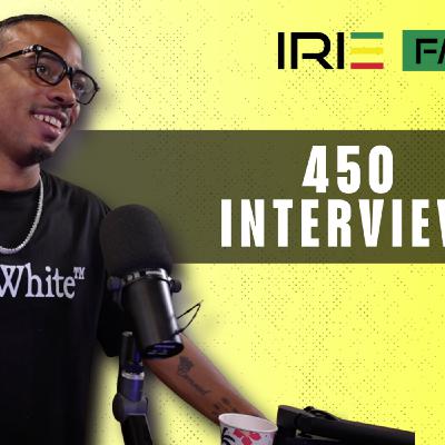450 Talks His Journey, Hits, and What’s Next | Irie 98