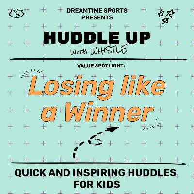 Huddle Up | Losing Like a Winner A short weekly huddle to inspire young athletes