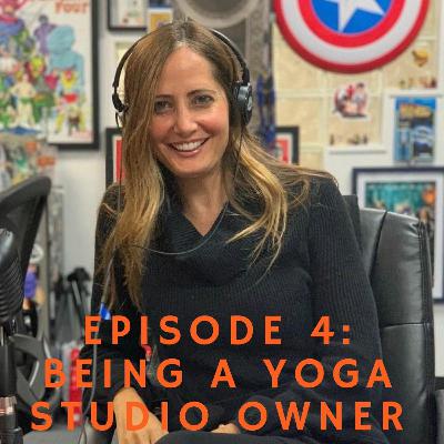 Episode 4 - Expertise in - Being a Yoga Studio Owner- Karen Torrone