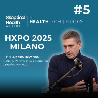 #5 HXPO 2025 | Innovare in Sanità Senza Illusioni: Cosa Funziona e Cosa No - con Alessio Beverina