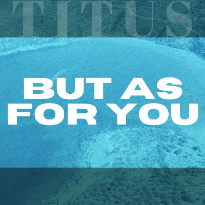 But As For You - Titus 2
