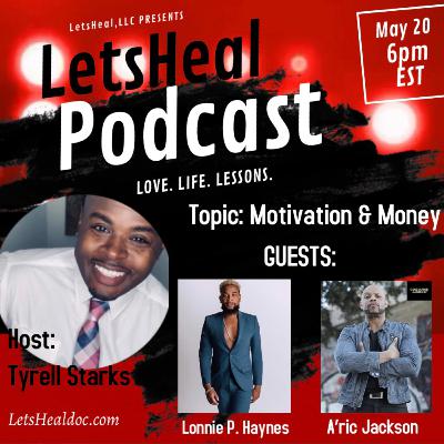 Money & motivation with special guests A’ric Jackson & Lonnie P. Haynes Money & motivation with special guests A’ric Jackson & Lonnie P. Haynes
