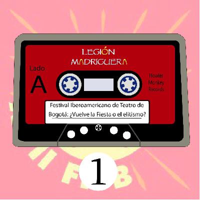 Cap 1. Lado A. Festival Iberoamericano de Teatro de Bogotá: ¿Vuelve la Fiesta o el elitismo?