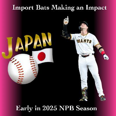Import Bats making early impact in 2025 NPB Season!
