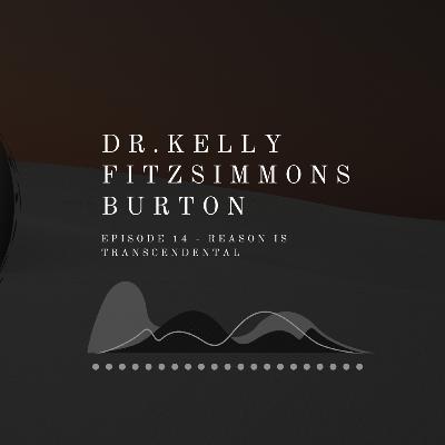 Retrieving Reason Episode 14: Reason is Transcendental