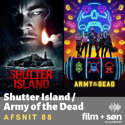 Episode 88: Shutter Island / Army of the Dead