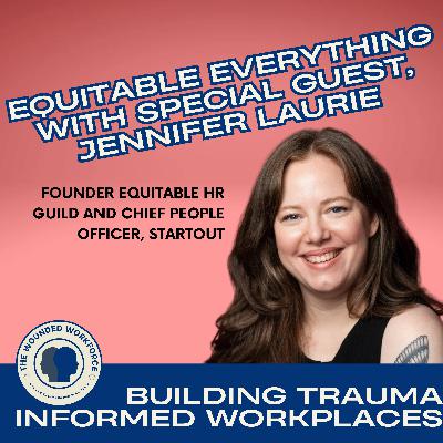Equitable Everything with Special Guest, Jennifer Laurie Equitable Everything with Special Guest, Jennifer Laurie