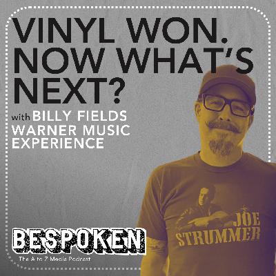 Billy Fields (Warner Music Experience) - Vinyl Won. Now What? | BESPOKEN Ep. 11