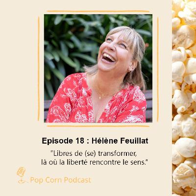 Episode 18. Hélène, Coach - Libres de (se) transformer, là où la liberté rencontre le sens