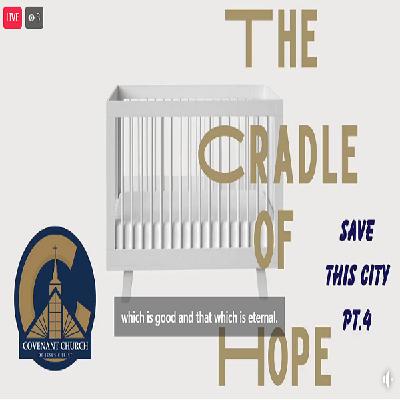 Save the City Pt 4: The Cradle of Hope
