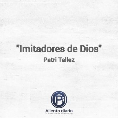 "IMITADORES DE DIOS" Patri Tellez