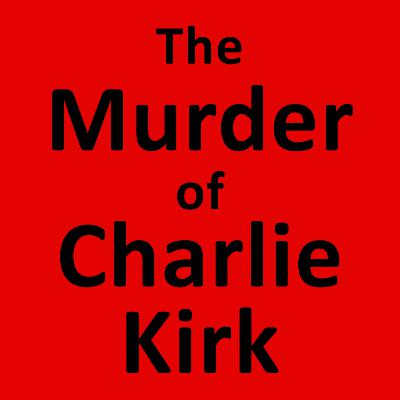 47. The Assassination of Charlie Kirk: How Should We Respond?