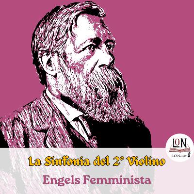 La Sinfonia del Secondo Violino - 6. Engels Femminista