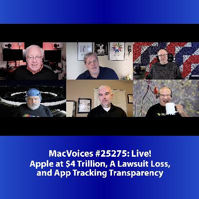 MacVoices #25275: Live! - Apple at $4 Trillion, A Lawsuit Loss, and App Tracking Transparency MacVoices #25275: Live! - Apple at $4 Trillion, A Lawsuit Loss, and App Tracking Transparency