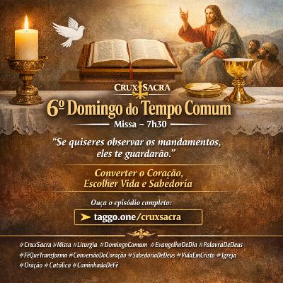 15 de Fevereiro de 2026 - 6. Domingo Comum - 7h30 15 de Fevereiro de 2026 - 6. Domingo Comum - 7h30