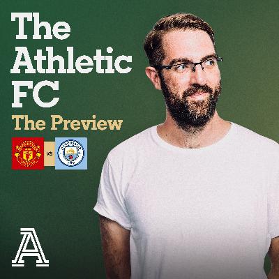The Preview: Man United vs Man City