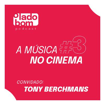 #3 - Lupa Santiago e Rodrigo Morte entrevistam Tony Berchmans - A música no cinema