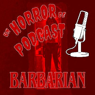 Episodio 22: Barbarian (2022) Episodio 22: Barbarian (2022)